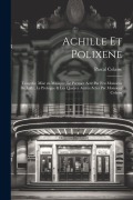 Cover-Bild zum Titel 'Achille et Polixene; tragedie, mise en musique, le premier acte par feu Monsieur de Lully, le prologue & les quatres autres actes par Monsieur Colasse' von 'Pascal Colasse'