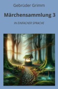Cover-Bild zum Titel 'Märchensammlung 3: In Einfacher Sprache' von 'Gebrüder Grimm'