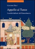 Cover-Bild zum Titel 'Appello al Turco. I confini infranti del Rinascimento' von 'Giovanni Ricci'