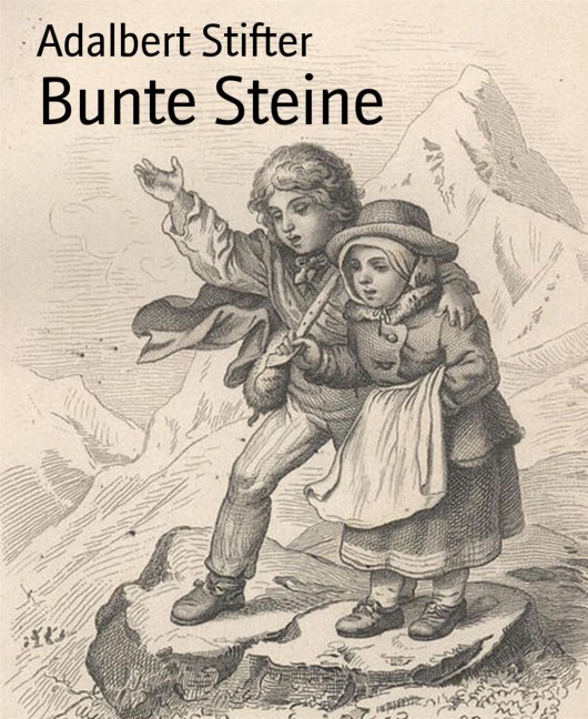 Bunte Steine - Adalbert Stifter