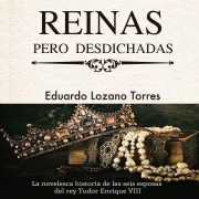 Cover-Bild zum Titel 'Reinas pero desdichadas' von 'Eduardo Lozano Torres'