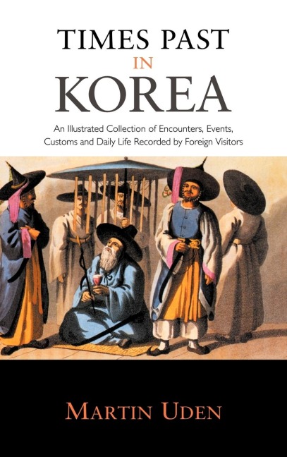 Times Past in Korea - Martin Uden