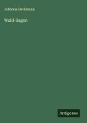 Cover-Bild zum Titel 'Wald-Sagen' von 'Johanna Beckmann'