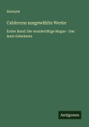 Cover-Bild zum Titel 'Calderons ausgewählte Werke' von 'Anonym'