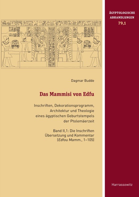 Das Mammisi von Edfu. Inschriften, Dekorationsprogramm, Architektur und Theologie eines ägyptischen Geburtstempels der Ptolemäerzeit - Dagmar Budde