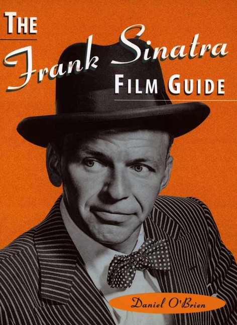 The Frank Sinatra Film Guide - Daniel O'Brien