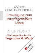 Ermutigung zum unzeitgemäßen Leben - André Comte-Sponville