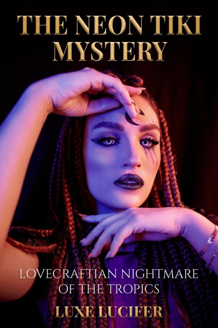 Neon Tiki Mystery:Lovecraftian Nightmare of the Tropics - Luxe Lucifer