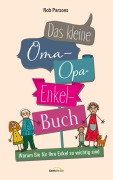 Cover-Bild zum Titel 'Das kleine Oma-Opa-Enkel-Buch' von 'Rob Parsons'