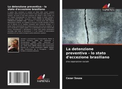 Cover-Bild zum Titel 'La detenzione preventiva - lo stato d'eccezione brasiliano' von 'Cezar Souza'