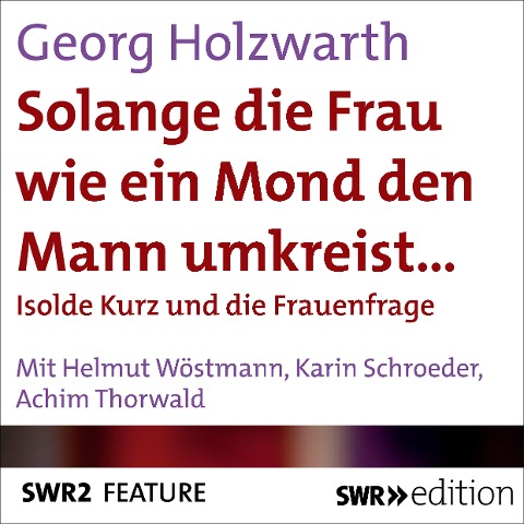 Solange die Frau wie ein Mond den Mann umkreist¿ - Georg Holzwarth