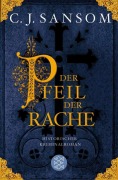 Cover-Bild zum Titel 'Der Pfeil der Rache' von 'C. J. Sansom'