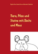 Cover-Bild zum Titel 'Tiere, Pilze und Steine mit Dachs und Maus' von 'Brigitte Prem, Evelyne Prem, Alexander Stahlhacke'