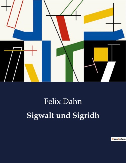 Sigwalt und Sigridh - Felix Dahn