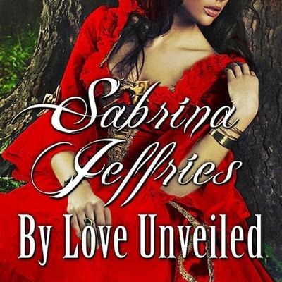 By Love Unveiled Lib/E - Sabrina Jeffries