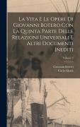 Cover-Bild zum Titel 'La vita e le opere di Giovanni Botero con la Quinta parte delle Relazioni universali e altri documenti inediti; Volume 2' von 'Carlo Gioda, Giovanni Botero'