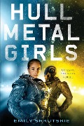 Cover-Bild zum Titel 'Hullmetal Girls' von 'Emily Skrutskie'