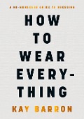 Cover-Bild zum Titel 'How to Wear Everything' von 'Kay Barron'