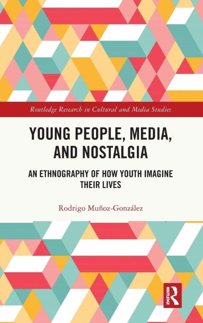 Young People, Media, and Nostalgia - Rodrigo Muñoz-González