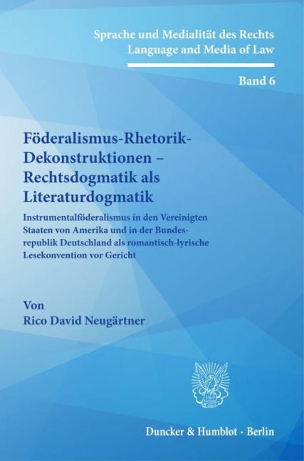 Föderalismus-Rhetorik-Dekonstruktionen - Rechtsdogmatik als Literaturdogmatik. - Rico David Neugärtner