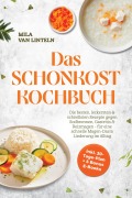 Cover-Bild zum Titel 'Das Schonkost Kochbuch: Die besten, leckersten & schnellsten Rezepte gegen Sodbrennen, Gastritis & Reizmagen - für eine schnelle Magen-Darm Linderung im Alltag - inkl. 30-Tage-Plan + 5 Bonus E-Books' von 'Mila van Linteln'