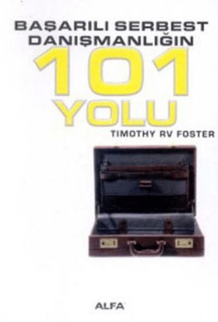 Basarili Serbest Danismanligin 101 Yolu - Timothy RV Foster