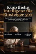 Cover-Bild zum Titel 'Künstliche Intelligenz für Einsteiger 50+' von 'Peter Hartmann'