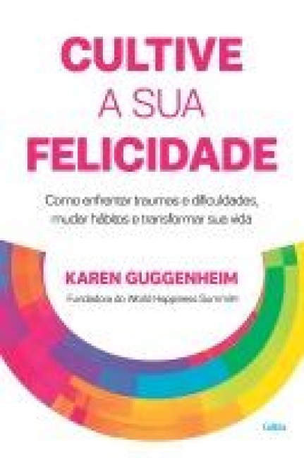 Cultive a sua felicidade - Karen Guggenheim