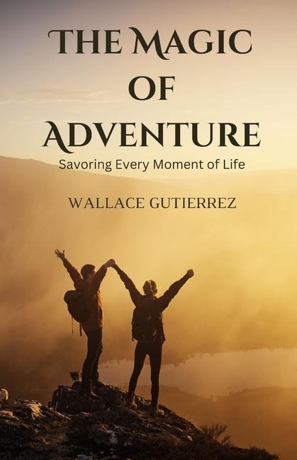 The Magic of Adventure - Wallace Gutierrez