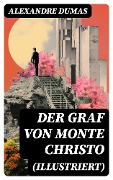Cover-Bild zum Titel 'Der Graf von Monte Christo (Illustriert)' von 'Alexandre Dumas'