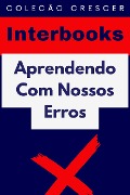 Cover-Bild zum Titel 'Aprendendo Com Nossos Erros (Coleção Crescer, #17)' von 'Interbooks'