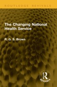 Cover-Bild zum Titel 'The Changing National Health Service' von 'R. G. S. Brown'