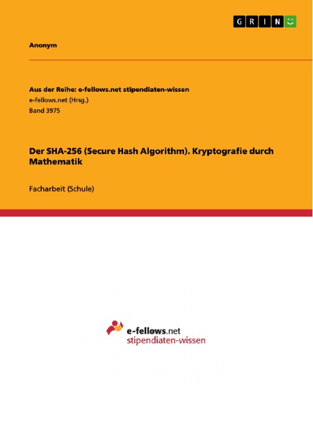 Der SHA-256 (Secure Hash Algorithm). Kryptografie durch Mathematik - 