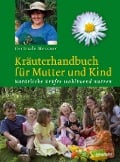 Kräuterhandbuch für Mutter und Kind - Gertrude Messner