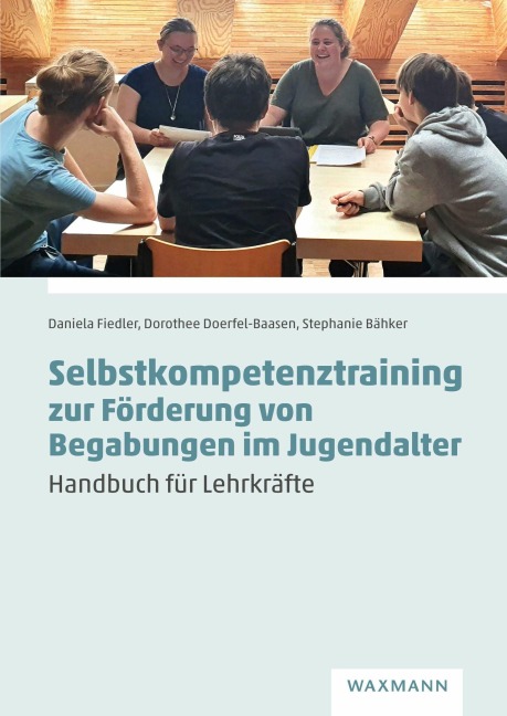 Selbstkompetenztraining zur Förderung von Begabungen im Jugendalter - Stephanie Bähker, Dorothee Doerfel-Baasen, Daniela Fiedler