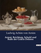 Cover-Bild zum Titel 'Armut, Reichtum, Schuld und Buße der Gräfin Dolores' von 'Ludwig Achim Von Arnim'