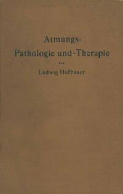 Atmungs-Pathologie und -Therapie - Ludwig Hofbauer