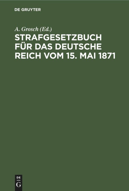 Strafgesetzbuch für das Deutsche Reich vom 15. Mai 1871 - 