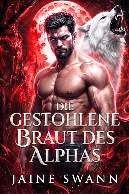 Die gestohlene Braut des Alphas - Jaine Swann