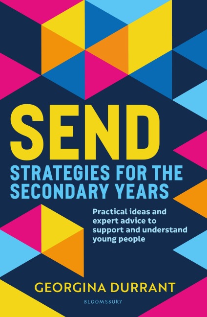 SEND Strategies for the Secondary Years - Georgina Durrant