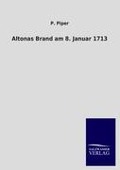 Cover-Bild zum Titel 'Altonas Brand am 8. Januar 1713' von 'P. Piper'