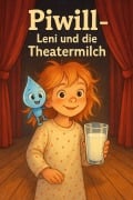 Cover-Bild zum Titel 'Piwill - Leni und die Theatermilch' von 'Patrick Wissler'