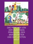 Cover-Bild zum Titel 'Das Märchen von der unartigen Prinzessin, dem braven Ritter und dem letzten Wolf' von 'Rainer Hendeß'