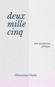 Cover-Bild zum Titel 'deux mille cinq' von 'Clémentine Duxin'