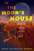 Cover-Bild zum Titel 'In the Moon's House' von 'Mary Robinette Kowal'
