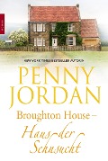 Broughton House - Haus der Sehnsucht - Penny Jordan