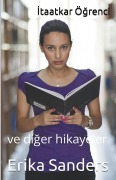 Cover-Bild zum Titel 'İtaatkar Öğrenci ve diğer hikayeler' von 'Erika Sanders'