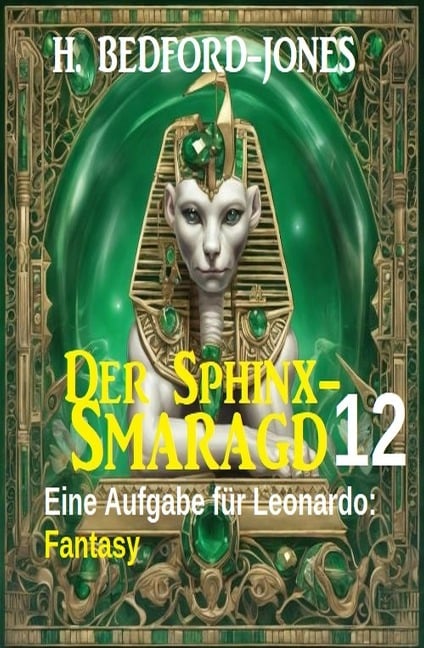 Eine Aufgabe für Leonardo: Fantasy: Der Sphinx Smaragd 12 - H. Bedford-Jones