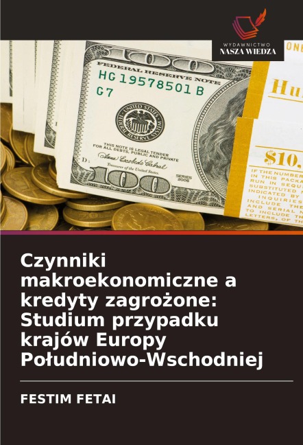Czynniki makroekonomiczne a kredyty zagro¿one: Studium przypadku krajów Europy Po¿udniowo-Wschodniej - Festim Fetai