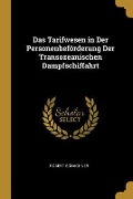 Das Tarifwesen in Der Personenbeförderung Der Transozeanischen Dampfschiffahrt - Robert Schachner
